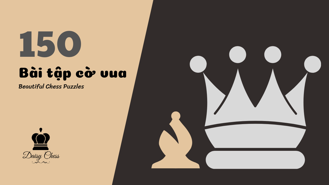 150 Bài tập cờ vua – Beautiful Chess Puzzles