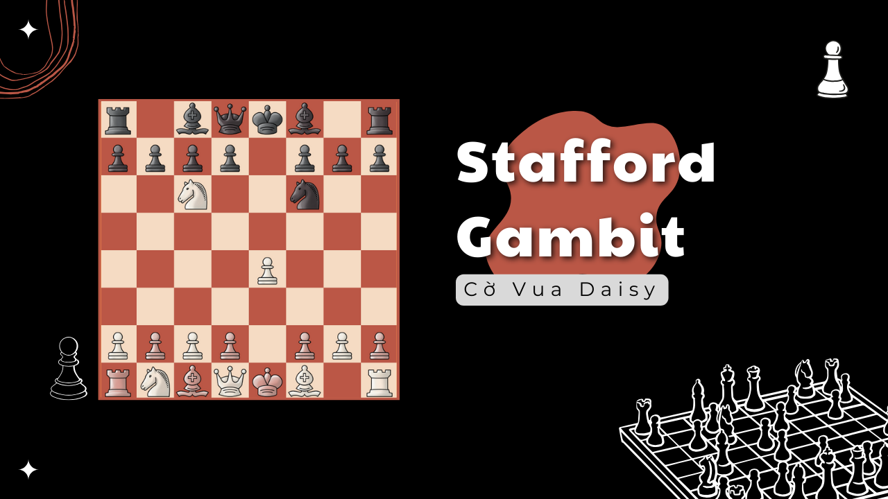 Tiêu diệt đối thủ với Stafford Gambit.